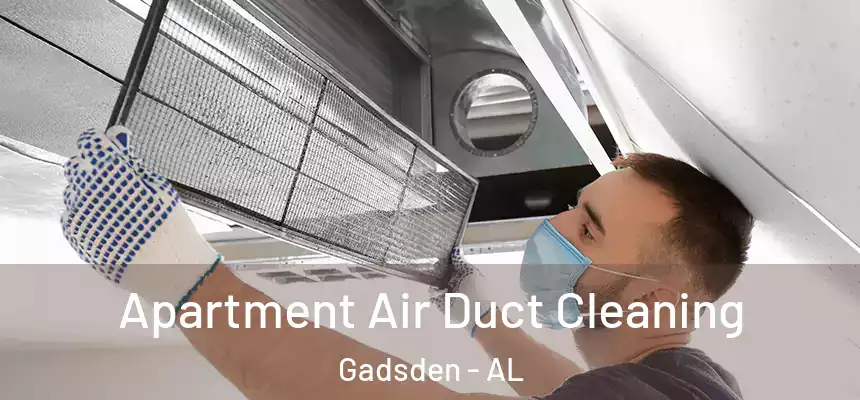 Apartment Air Duct Cleaning Gadsden - AL