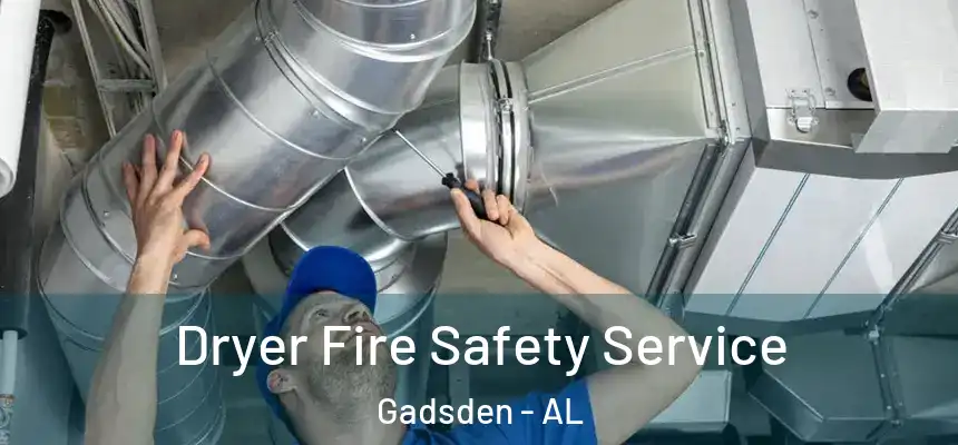 Dryer Fire Safety Service Gadsden - AL