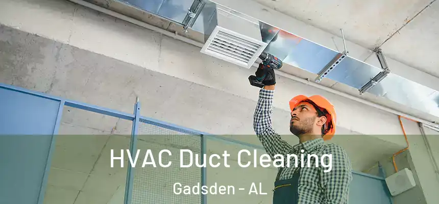 HVAC Duct Cleaning Gadsden - AL