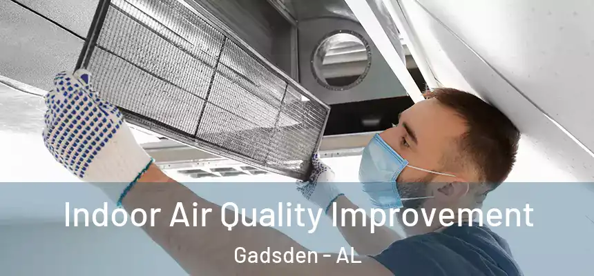 Indoor Air Quality Improvement Gadsden - AL