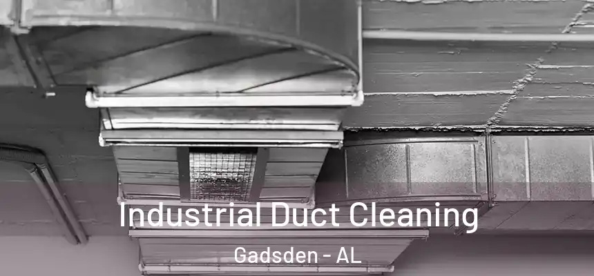  Industrial Duct Cleaning Gadsden - AL