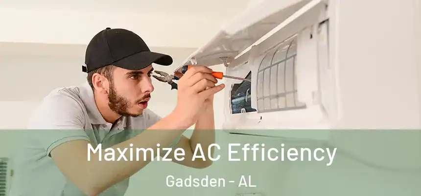 Maximize AC Efficiency Gadsden - AL