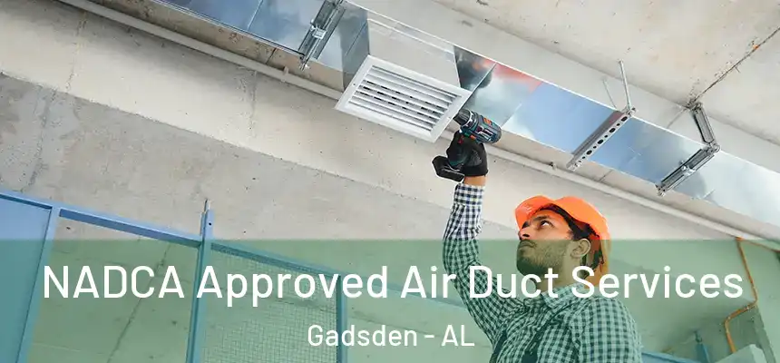  NADCA Approved Air Duct Services Gadsden - AL