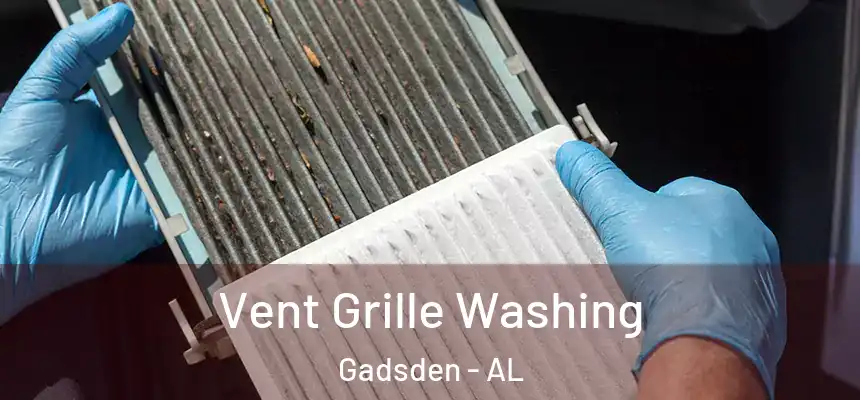  Vent Grille Washing Gadsden - AL